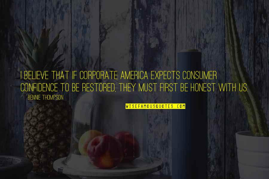 Corporate America Quotes By Bennie Thompson: I believe that if corporate America expects consumer
