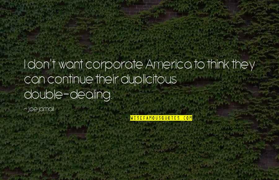 Corporate America Quotes By Joe Jamail: I don't want corporate America to think they