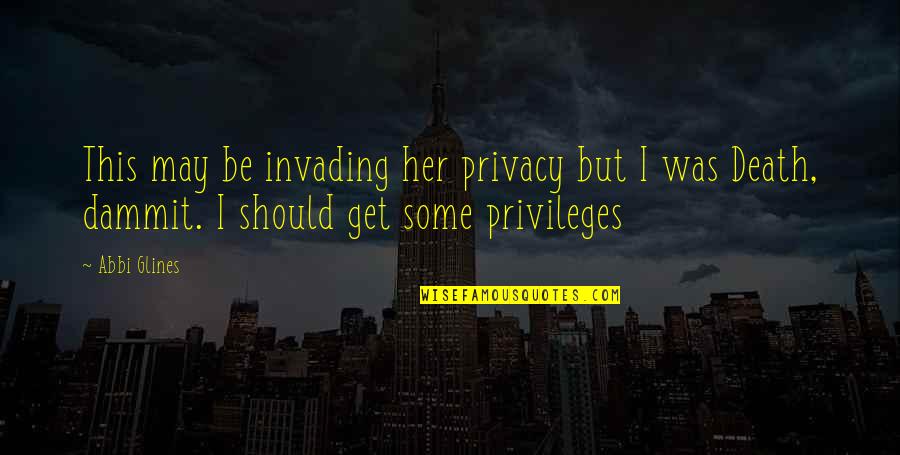 Corporate Culture Change Quotes By Abbi Glines: This may be invading her privacy but I