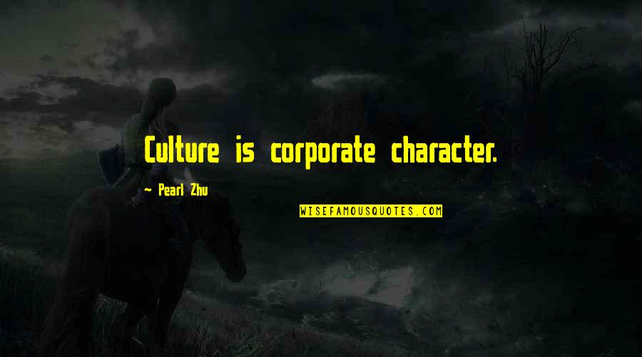 Corporate Culture Quotes By Pearl Zhu: Culture is corporate character.
