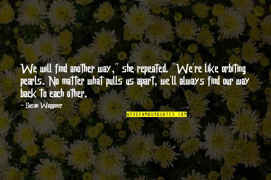 Corporate Jargon Quotes By Susan Waggoner: We will find another way," she repeated. "We're