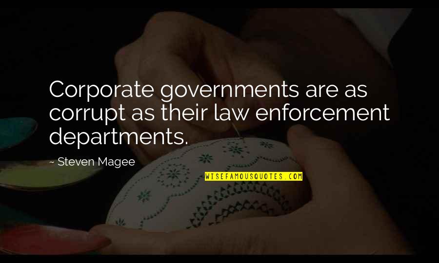 Corporate Law Quotes By Steven Magee: Corporate governments are as corrupt as their law