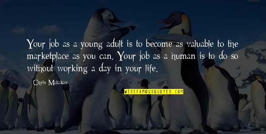 Corporate Leadership Quotes By Chris Matakas: Your job as a young adult is to