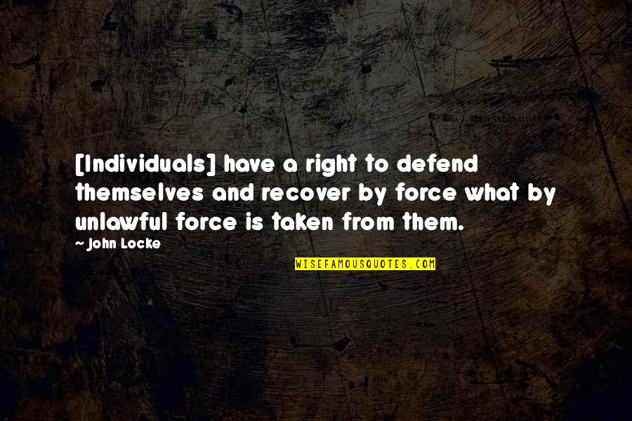 Corporate Leadership Quotes By John Locke: [Individuals] have a right to defend themselves and