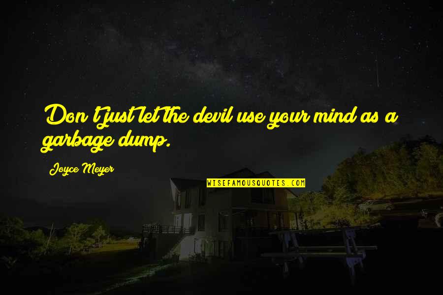 Corporate Learning Quotes By Joyce Meyer: Don't just let the devil use your mind
