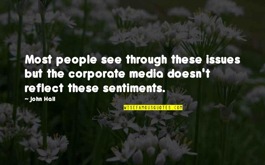 Corporate Media Quotes By John Hall: Most people see through these issues but the