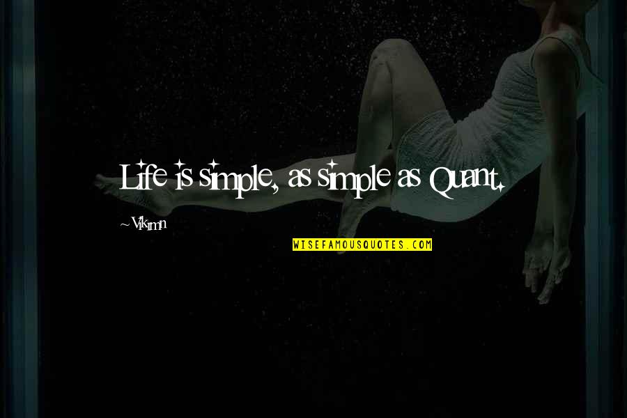 Corporate Motivational Quotes By Vikrmn: Life is simple, as simple as Quant.
