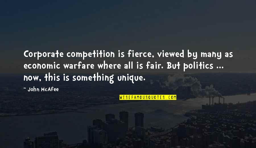 Corporate Politics Quotes By John McAfee: Corporate competition is fierce, viewed by many as