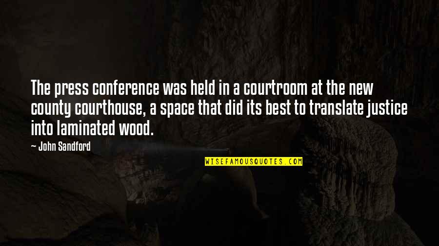 Corporate Social Responsibility Quotes By John Sandford: The press conference was held in a courtroom