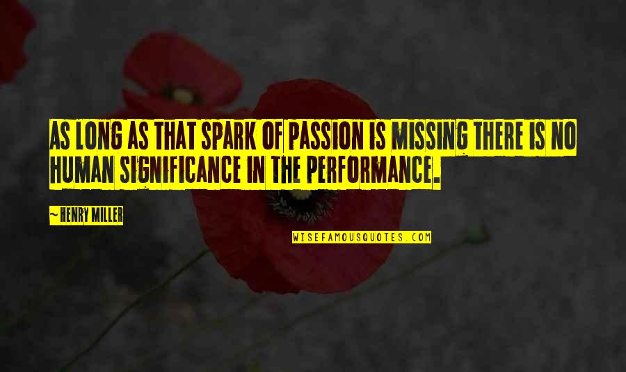 Corporate Taxes Quotes By Henry Miller: As long as that spark of passion is
