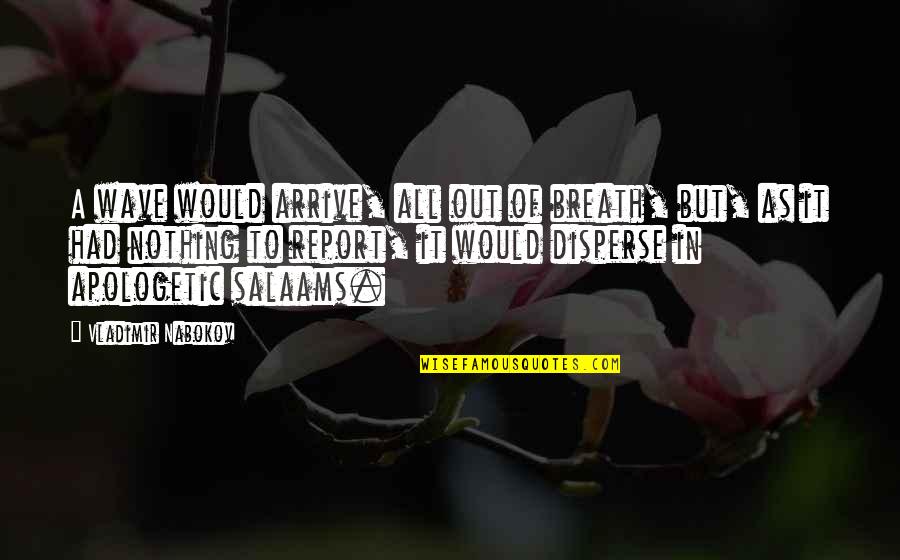 Corporate Training Quotes By Vladimir Nabokov: A wave would arrive, all out of breath, Corporate Training Quotes By Vladimir Nabokov: A wave would arrive, all out of breath,