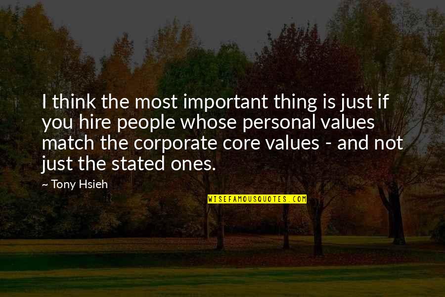Corporate Values Quotes By Tony Hsieh: I think the most important thing is just