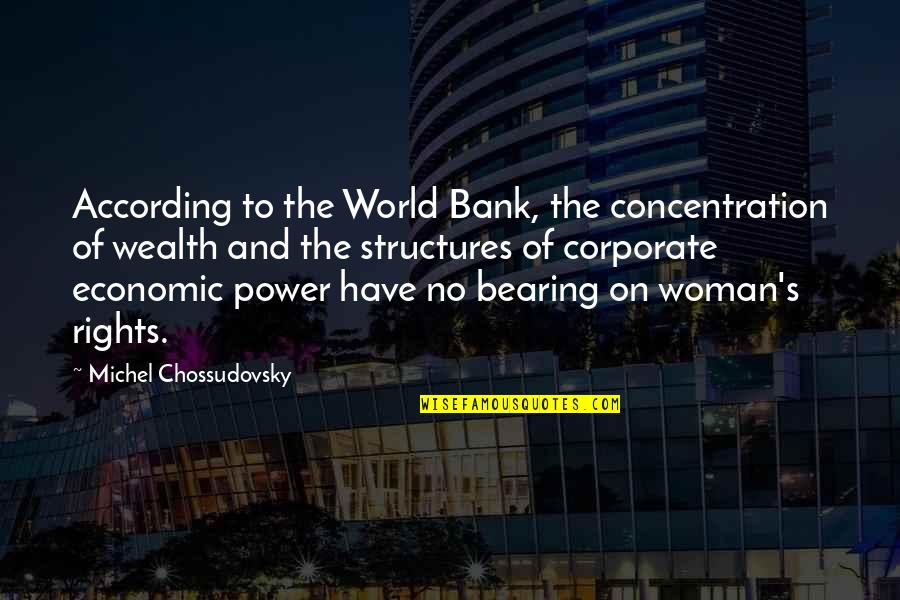 Corporate World Quotes By Michel Chossudovsky: According to the World Bank, the concentration of