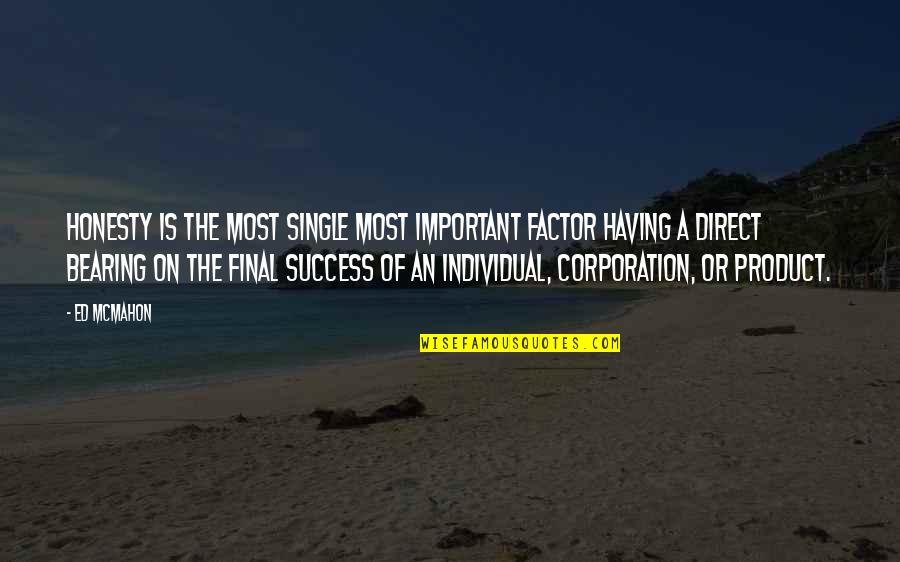 Corporation Quotes By Ed McMahon: Honesty is the most single most important factor