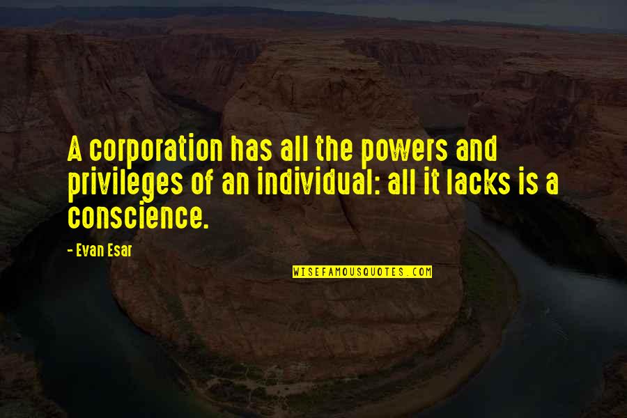 Corporation Quotes By Evan Esar: A corporation has all the powers and privileges