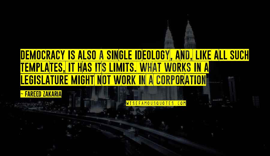 Corporation Quotes By Fareed Zakaria: Democracy is also a single ideology, and, like