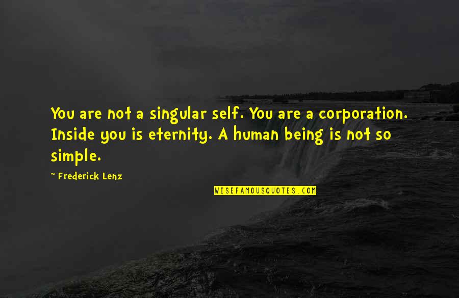 Corporation Quotes By Frederick Lenz: You are not a singular self. You are