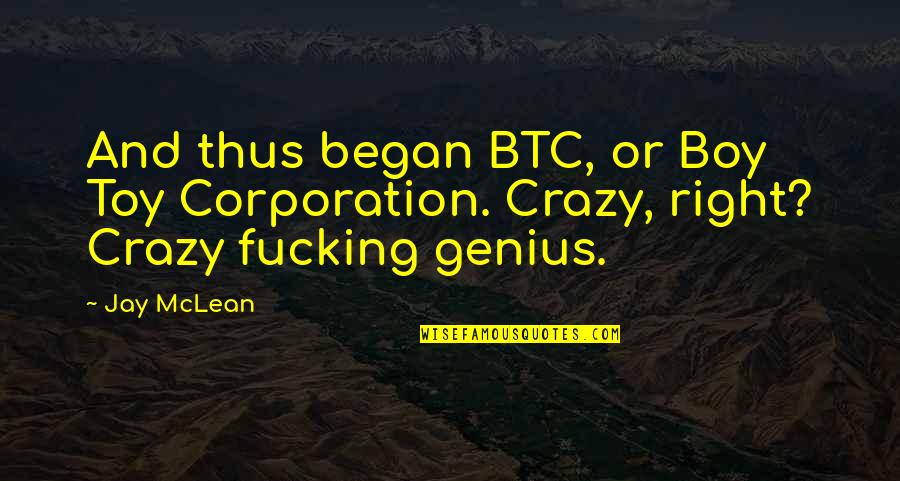 Corporation Quotes By Jay McLean: And thus began BTC, or Boy Toy Corporation.