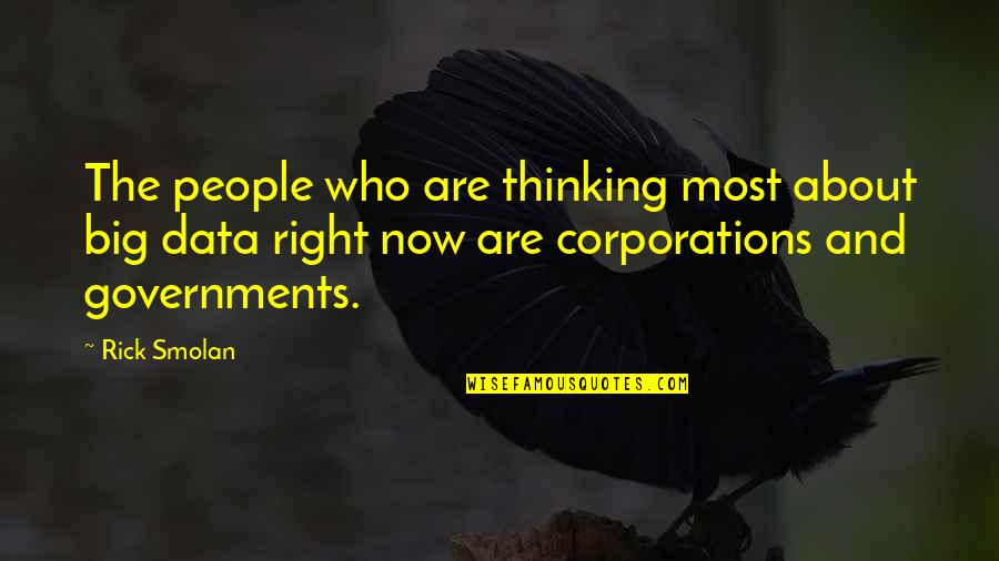 Corporations Are Not People Quotes By Rick Smolan: The people who are thinking most about big