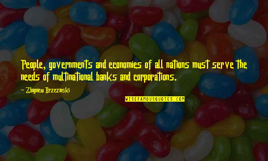 Corporations Are Not People Quotes By Zbigniew Brzezinski: People, governments and economies of all nations must