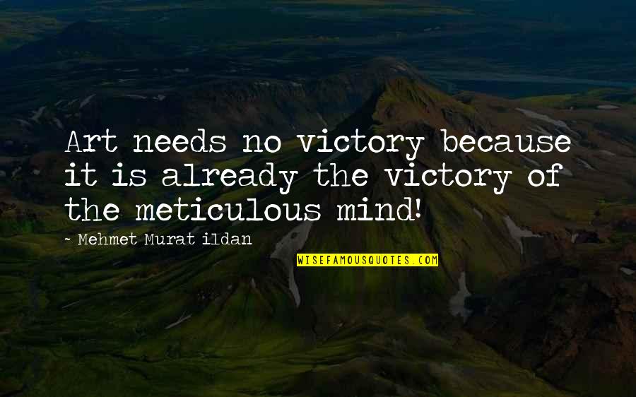 Corporativo Xifra Quotes By Mehmet Murat Ildan: Art needs no victory because it is already