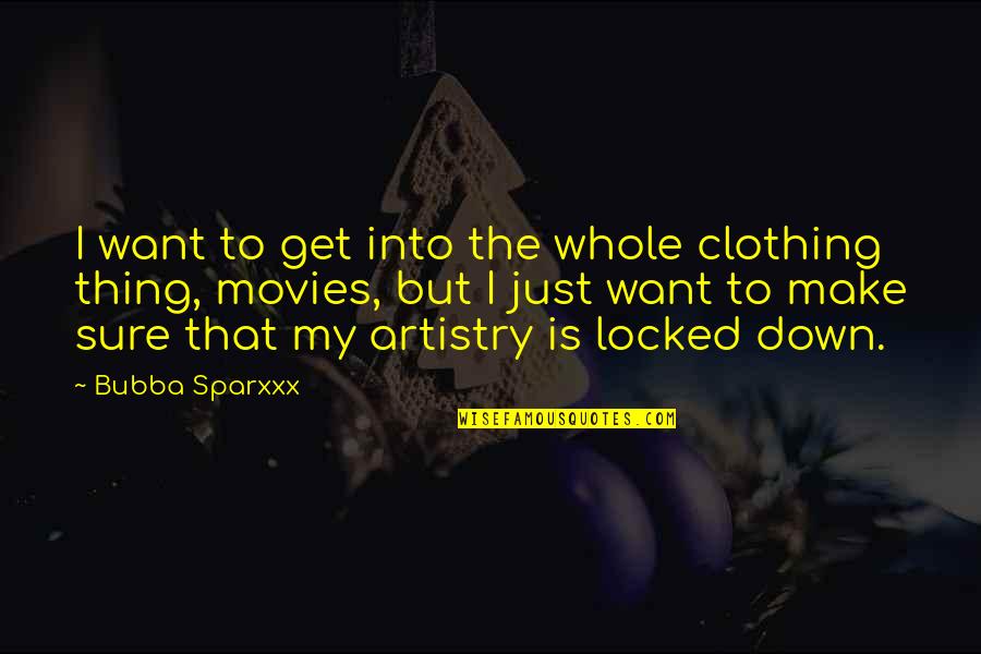 Corporatized Quotes By Bubba Sparxxx: I want to get into the whole clothing Corporatized Quotes By Bubba Sparxxx: I want to get into the whole clothing