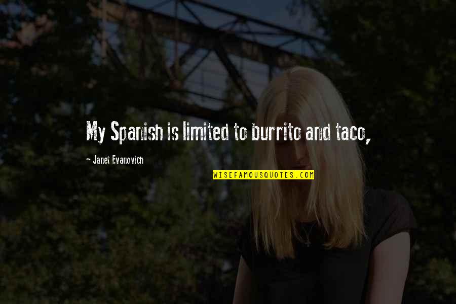 Corpore Quotes By Janet Evanovich: My Spanish is limited to burrito and taco,