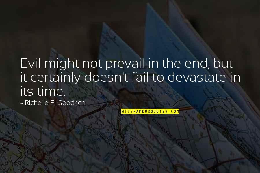 Corporeality Quotes By Richelle E. Goodrich: Evil might not prevail in the end, but