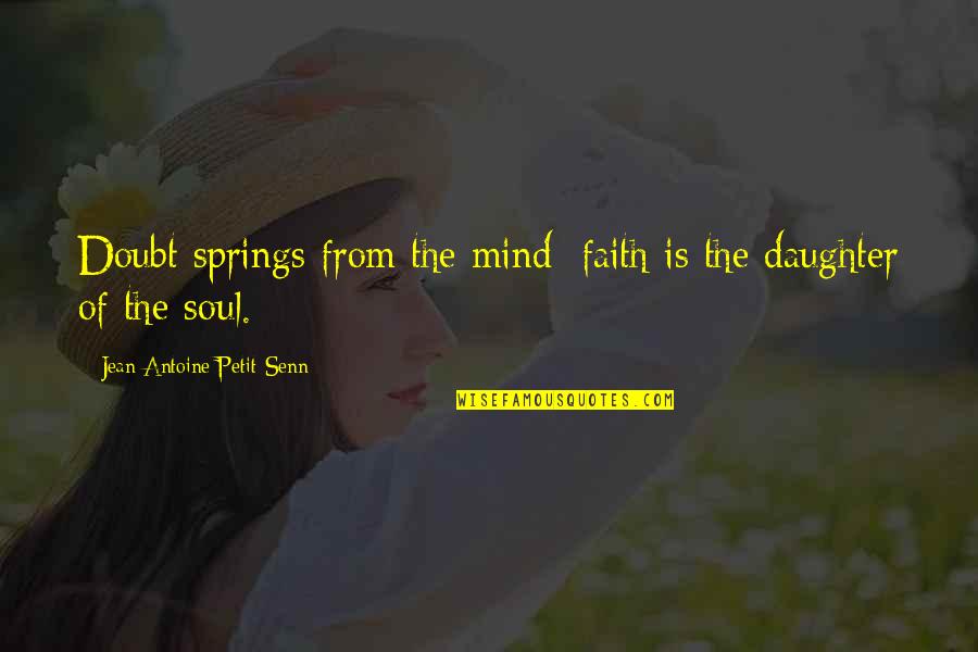 Corpse Bride Victoria Quotes By Jean Antoine Petit-Senn: Doubt springs from the mind; faith is the