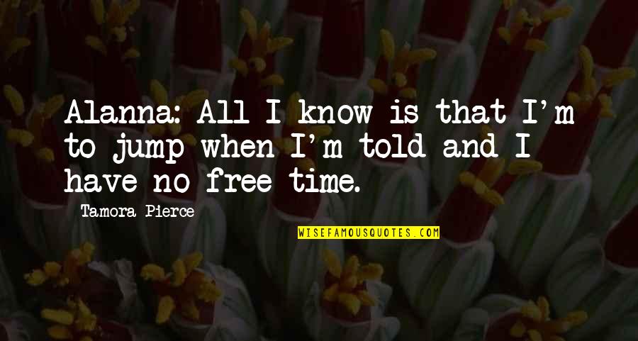 Corpse Party Morishige Quotes By Tamora Pierce: Alanna: All I know is that I'm to