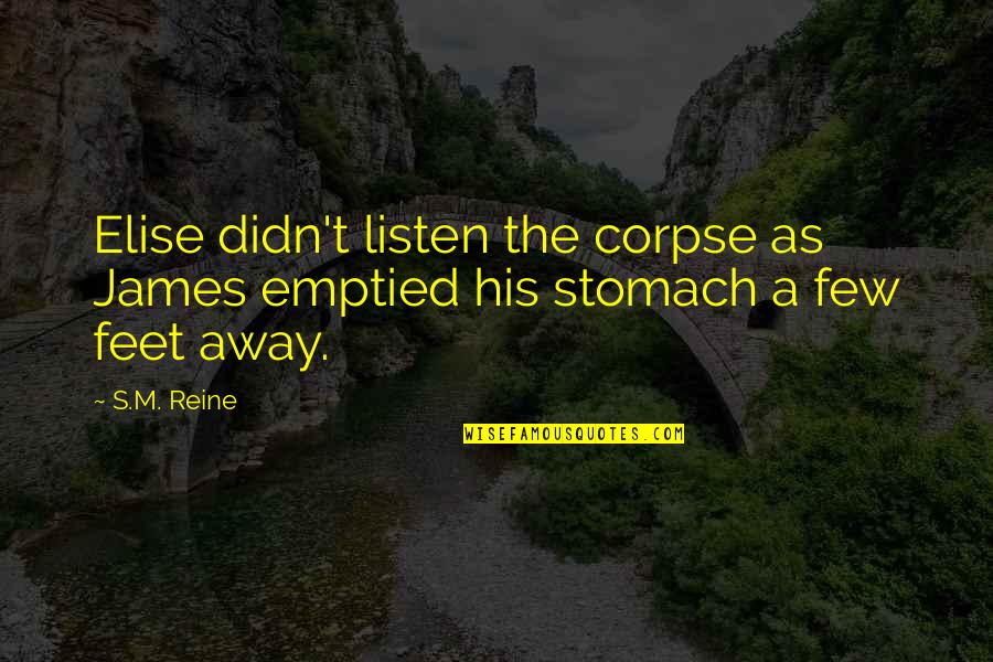 Corpse Quotes By S.M. Reine: Elise didn't listen the corpse as James emptied