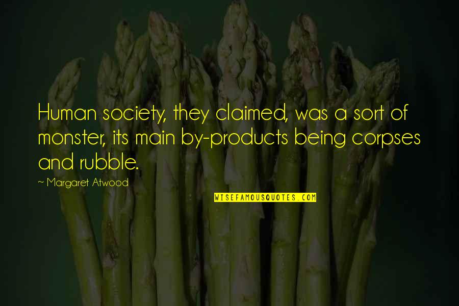 Corpses Quotes By Margaret Atwood: Human society, they claimed, was a sort of