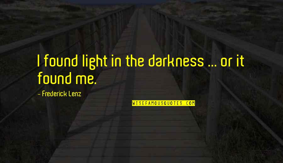 Corpuri Bucatarie Quotes By Frederick Lenz: I found light in the darkness ... or