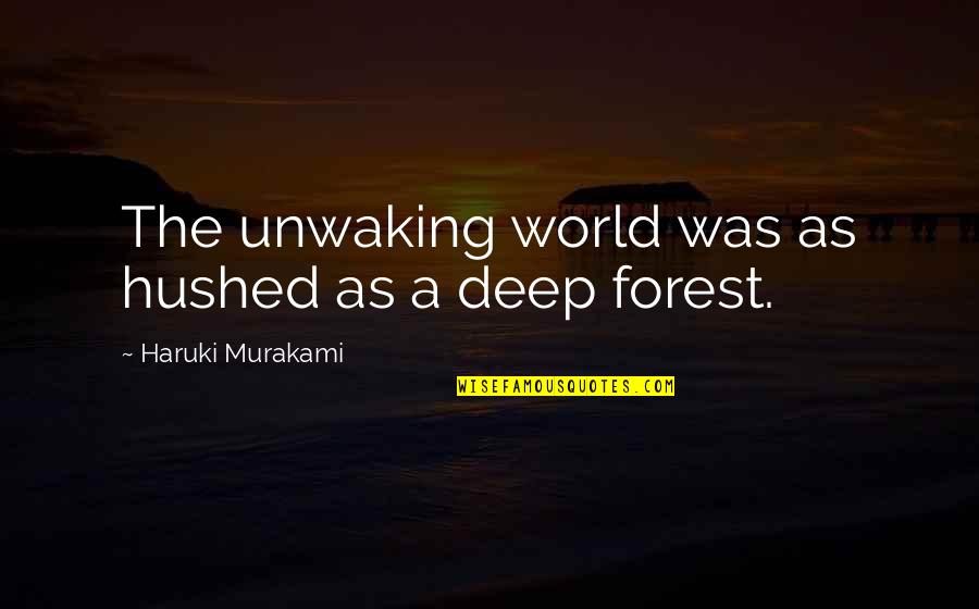 Corpus Christi Sunday Quotes By Haruki Murakami: The unwaking world was as hushed as a Corpus Christi Sunday Quotes By Haruki Murakami: The unwaking world was as hushed as a