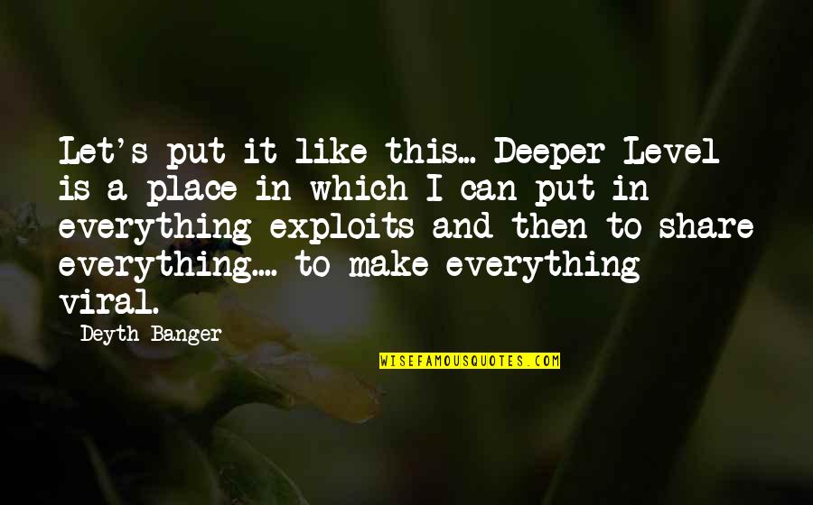 Corpus Quotes By Deyth Banger: Let's put it like this... Deeper Level is Corpus Quotes By Deyth Banger: Let's put it like this... Deeper Level is