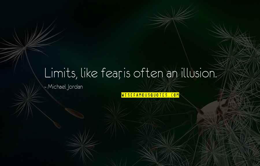 Corpuscle Pronunciation Quotes By Michael Jordan: Limits, like fear, is often an illusion.