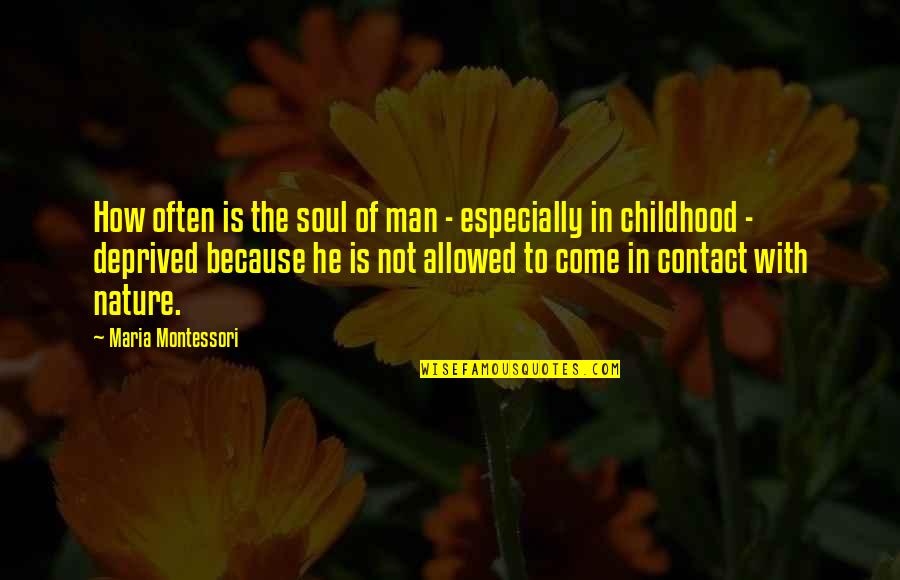 Corradino Chiropractic Hatboro Quotes By Maria Montessori: How often is the soul of man -