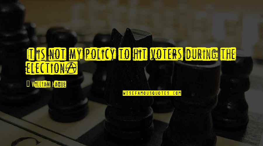 Corrado For Sale Quotes By William Hague: It is not my policy to hit voters Corrado For Sale Quotes By William Hague: It is not my policy to hit voters