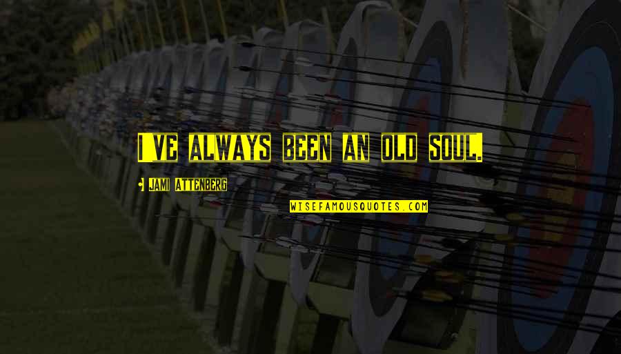 Corrag Quotes By Jami Attenberg: I've always been an old soul.