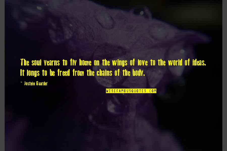 Corragio Quotes By Jostein Gaarder: The soul yearns to fly home on the Corragio Quotes By Jostein Gaarder: The soul yearns to fly home on the