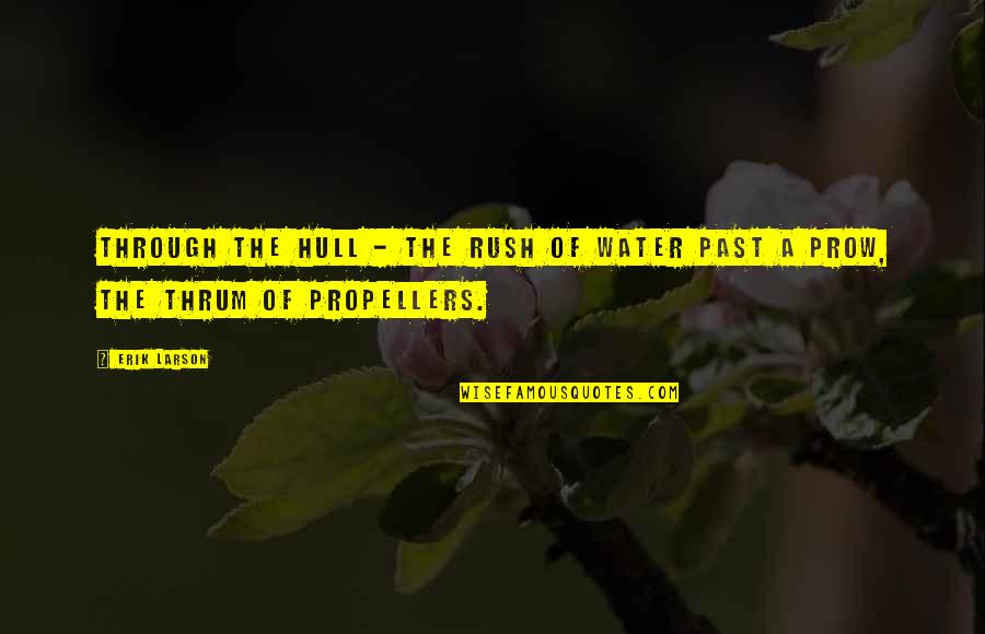 Corralitos Quotes By Erik Larson: through the hull - the rush of water