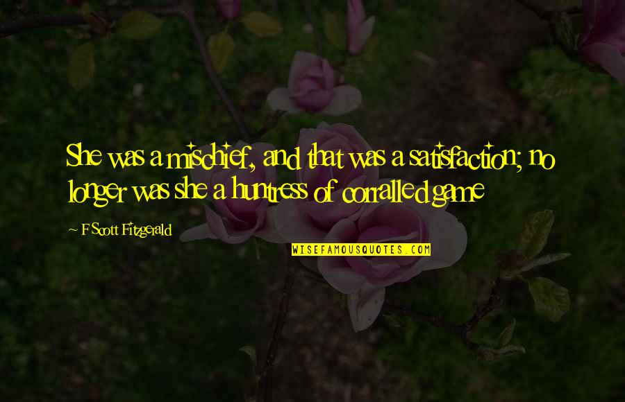 Corralled Quotes By F Scott Fitzgerald: She was a mischief, and that was a