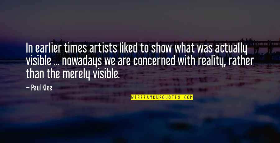 Corralled Quotes By Paul Klee: In earlier times artists liked to show what