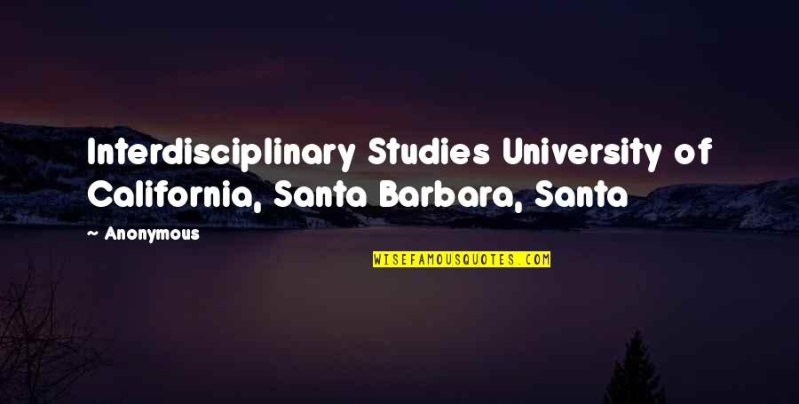 Correani Quotes By Anonymous: Interdisciplinary Studies University of California, Santa Barbara, Santa