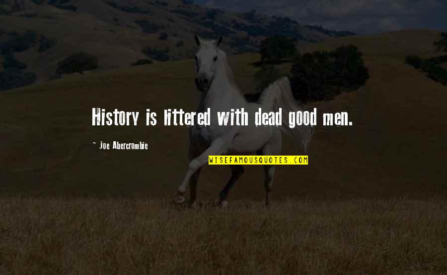 Correani Quotes By Joe Abercrombie: History is littered with dead good men.