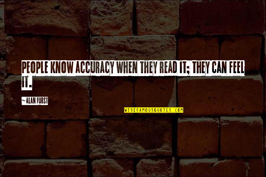 Correas Dentadas Quotes By Alan Furst: People know accuracy when they read it; they