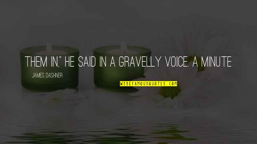 Correct The Grammar Quotes By James Dashner: them in," he said in a gravelly voice.