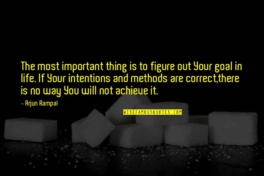 Correct Way Quotes By Arjun Rampal: The most important thing is to figure out