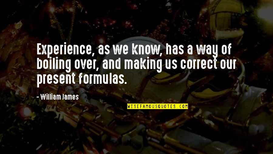 Correct Way Quotes By William James: Experience, as we know, has a way of