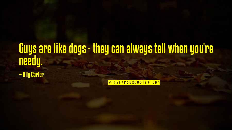 Correctable Ribbons Quotes By Ally Carter: Guys are like dogs - they can always